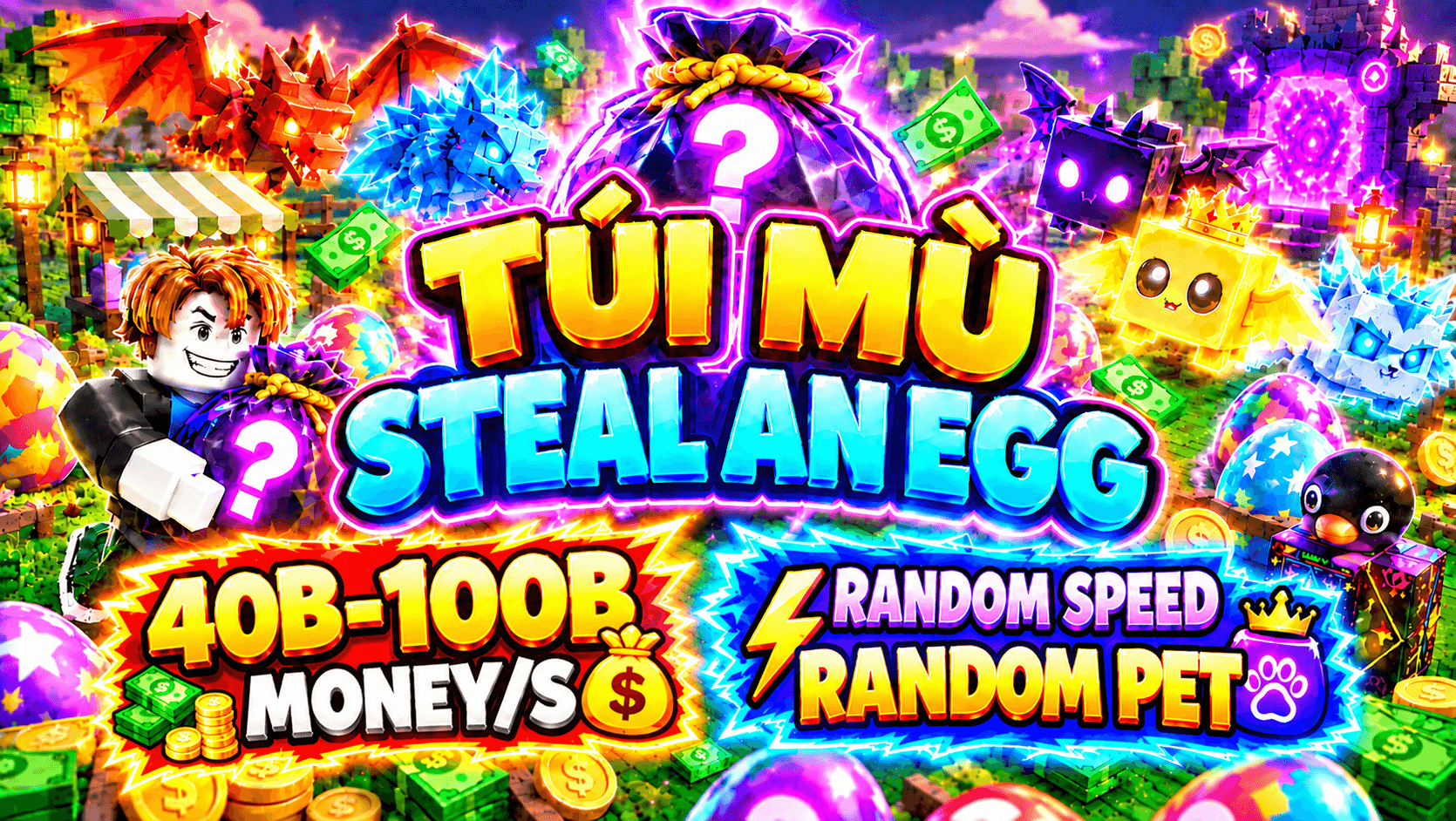 Ảnh minh họa TÚI MÙ STEAL AN EGG 40B-100B MONEY/S - 49K